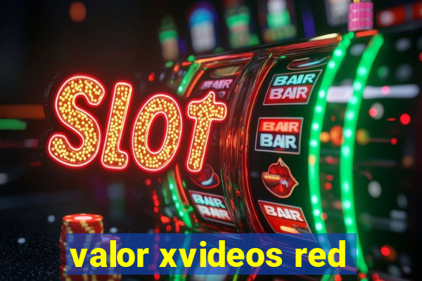 valor xvideos red